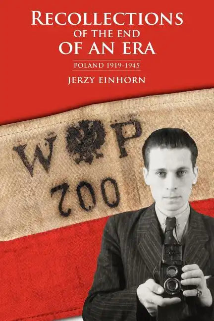 Recollections of the End of an Era: Poland 1919-1945 - Paperback