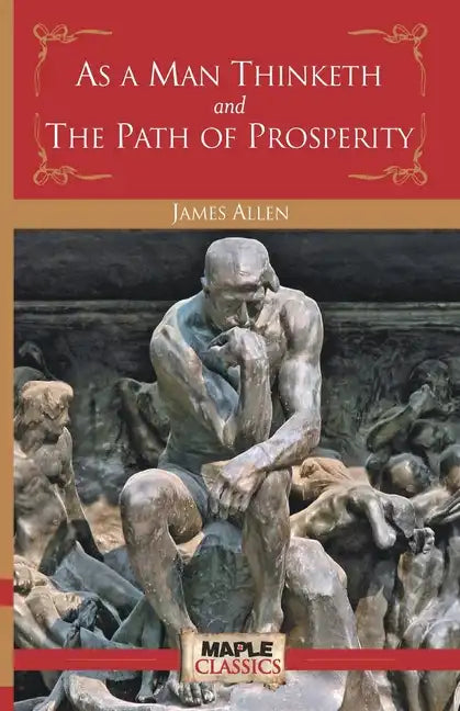 As a Man Thinketh and the Path of Prosperity - Paperback
