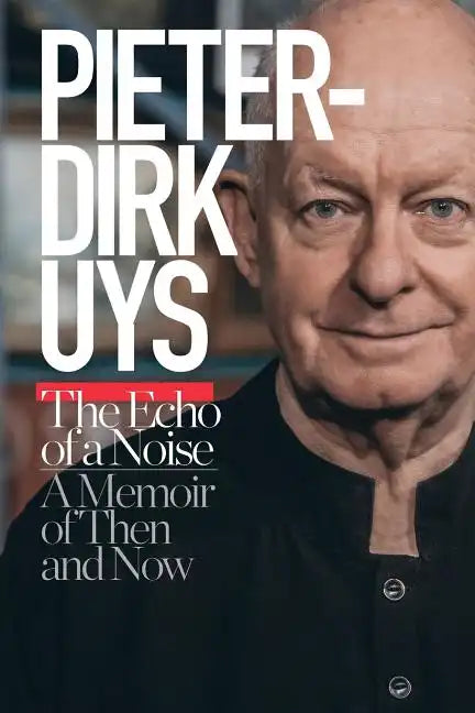 Pieter-Dirk Uys: The Echo of a Noise: A Memoir of Then and Now - Paperback