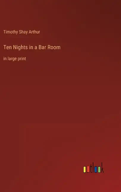 Ten Nights in a Bar Room: in large print - Hardcover