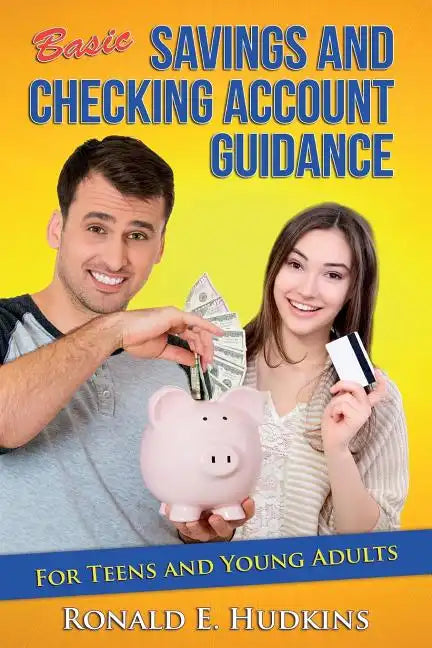 Basic, Savings and Checking Account Guidance: for Teens and Young Adults - Paperback