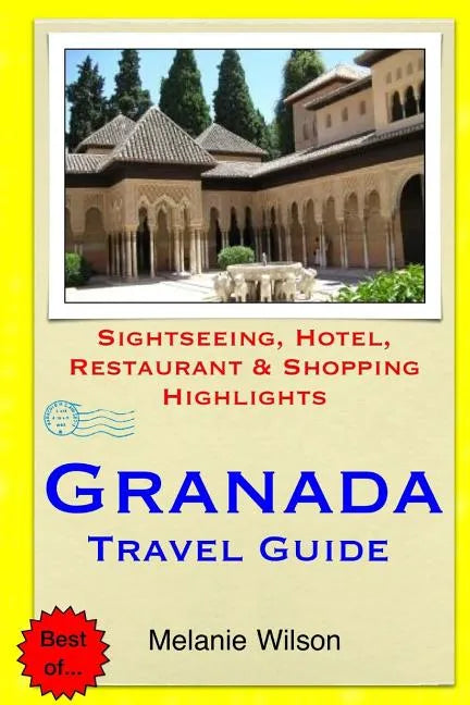 Granada Travel Guide: Sightseeing, Hotel, Restaurant & Shopping Highlights - Paperback