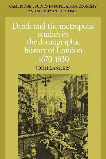 Death and the Metropolis: Studies in the Demographic History of London, 1670 1830 - Paperback