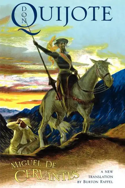 Don Quijote: The History of That Ingenious Gentleman, Don Quijote de La Mancha - Paperback