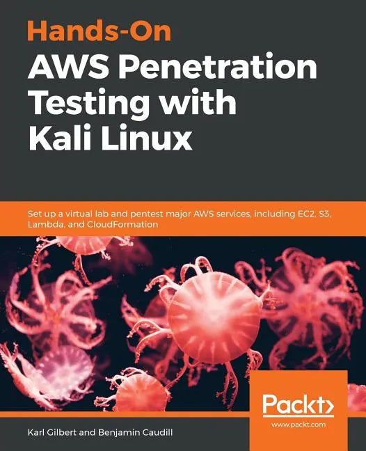 Hands-On AWS Penetration Testing with Kali Linux: Set up a virtual lab and pentest major AWS services, including EC2, S3, Lambda, and CloudFormation - Paperback