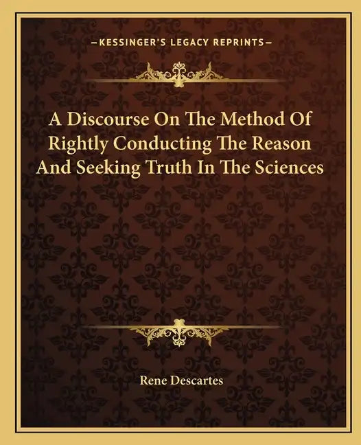 A Discourse on the Method of Rightly Conducting the Reason and Seeking Truth in the Sciences - Paperback