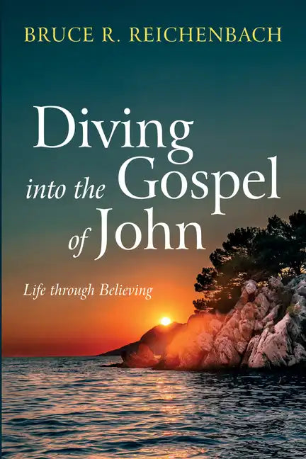 Diving Into the Gospel of John: Life Through Believing - Paperback