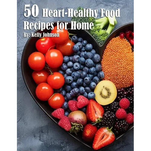 50 Heart-Healthy Food Recipes for Home - Paperback