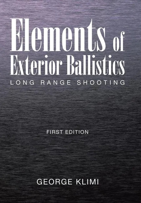 Elements of Exterior Ballistics: Long Range Shooting First Edition - Hardcover