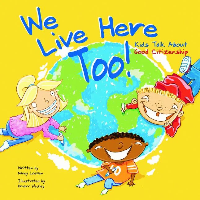 We Live Here Too!: Kids Talk about Good Citizenship - Paperback