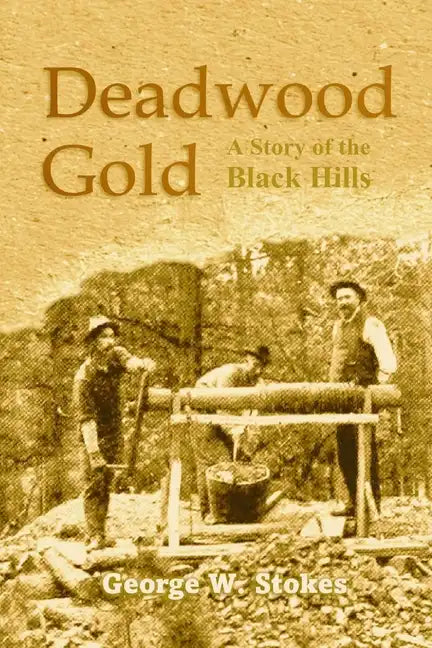Deadwood Gold: A Story of the Black Hills - Paperback