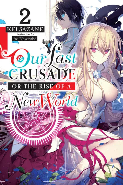 Our Last Crusade or the Rise of a New World, Vol. 2 (Light Novel): Volume 2 - Paperback