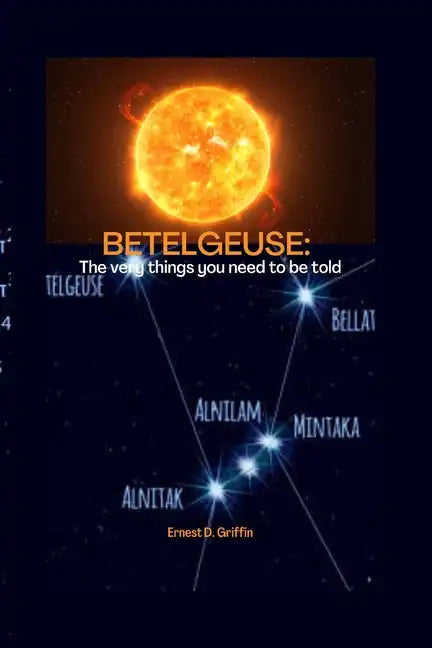 Betelgeuse: The Very Things You Need To Be Told - Paperback