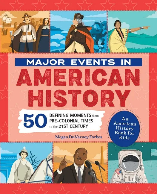 Major Events in American History: 50 Defining Moments from Pre-Colonial Times to the 21st Century - Paperback