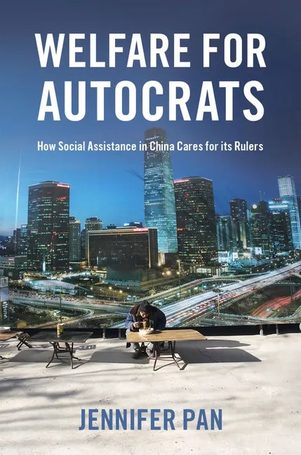 Welfare for Autocrats: How Social Assistance in China Cares for Its Rulers - Paperback