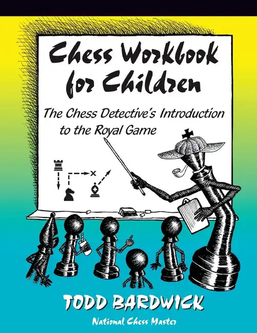 Chess Workbook for Children: The Chess Detective's Introduction to the Royal Game - Paperback