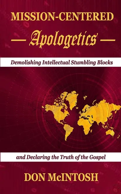 Mission-Centered Apologetics: Demolishing Intellectual Stumbling Blocks and Declaring the Truth of the Gospel - Paperback