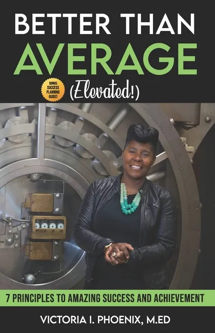 Better Than Average ELEVATED: 7 Principles To Amazing Success and Achievement - Paperback