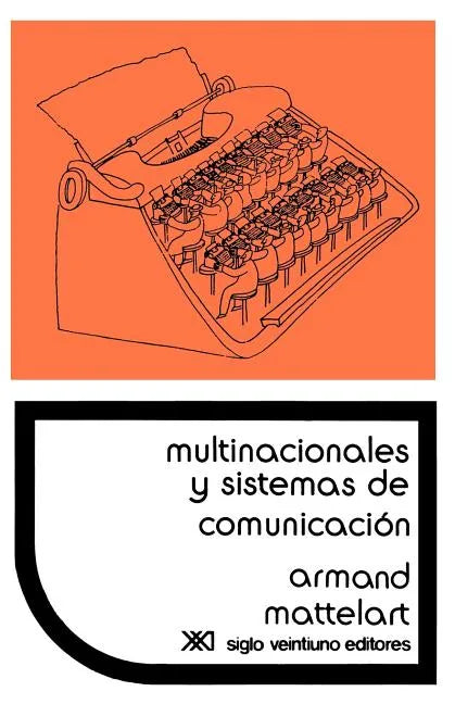 Multinacionales y Sistemas de Comunicacion. Los Aparatos Ideologicos del Imperialismo - Paperback