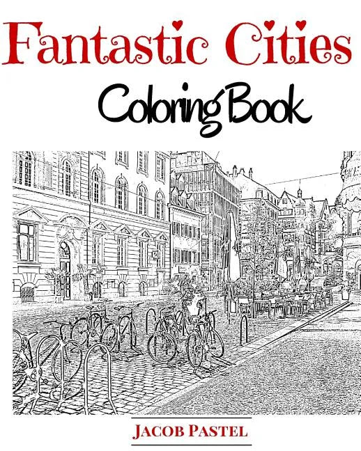 Fantastic Cities Coloring Book: City Coloring Books For Adults - Paperback
