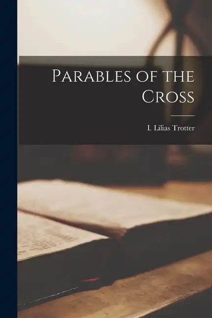 Parables of the Cross - Paperback