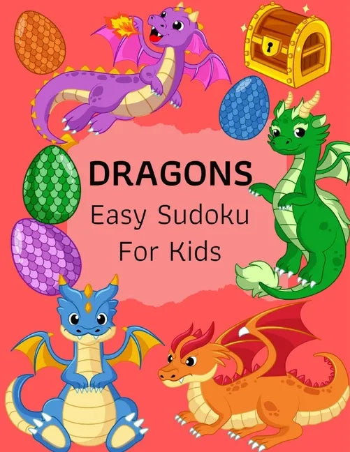 Dragons Easy Sudoku For Kids: The Super Sudoku Book For Smart Kids, Ages 4-8, 9x9 Grid And Solution . Perfect Gifts Ideas For Girls, Boys, Who Loves - Paperback