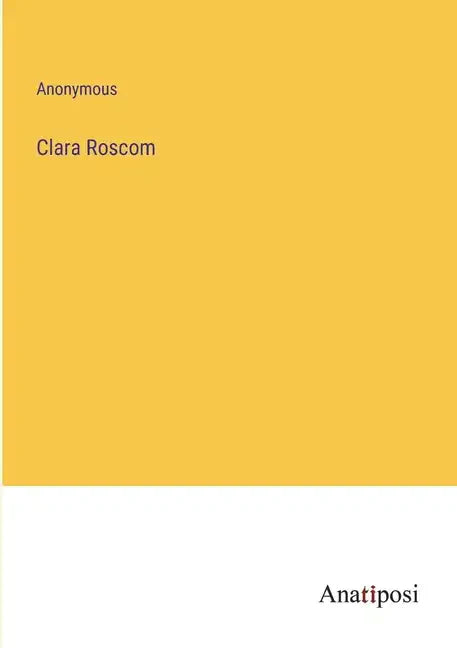Clara Roscom - Paperback