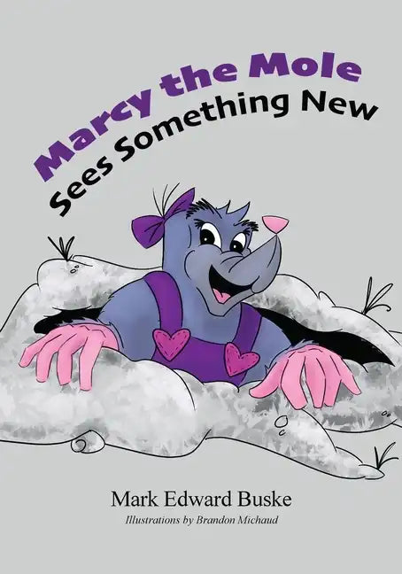 Marcy the Mole Sees Something New - Paperback