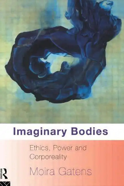 Imaginary Bodies: Ethics, Power and Corporeality - Paperback
