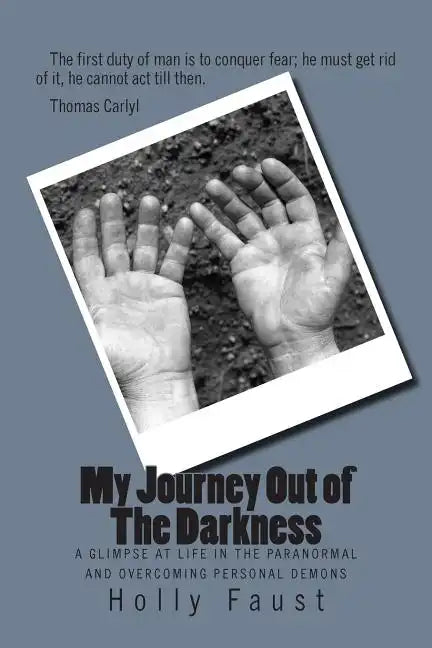 My Journey Out of The Darkness: A glimpse at life in the paranormal and overcoming personal Demons - Paperback