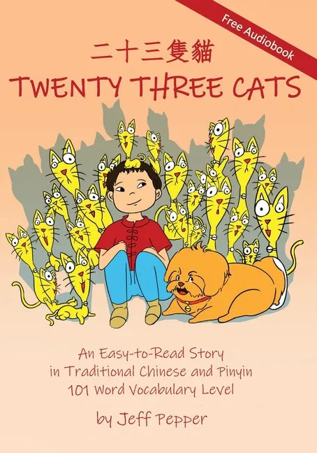 Twenty Three Cats: An Easy-to-Read Story in Traditional Chinese and Pinyin,101 Word Vocabulary Level - Paperback