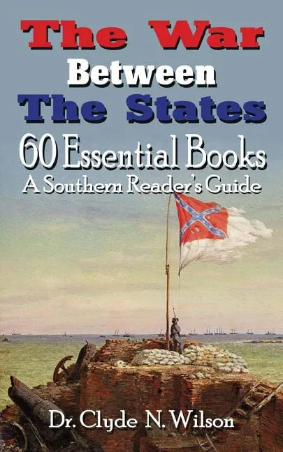 The War Between The States: 60 Essential Books - Paperback