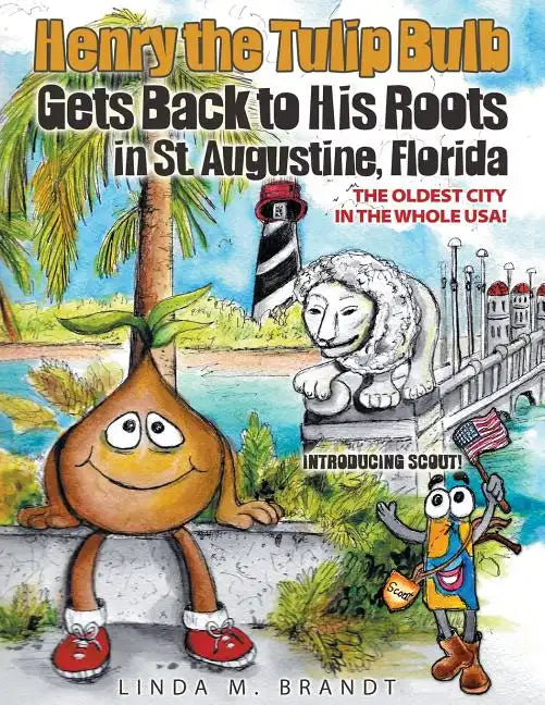 Henry the Tulip Bulb Gets Back to His Roots in St. Augustine, Florida - Paperback