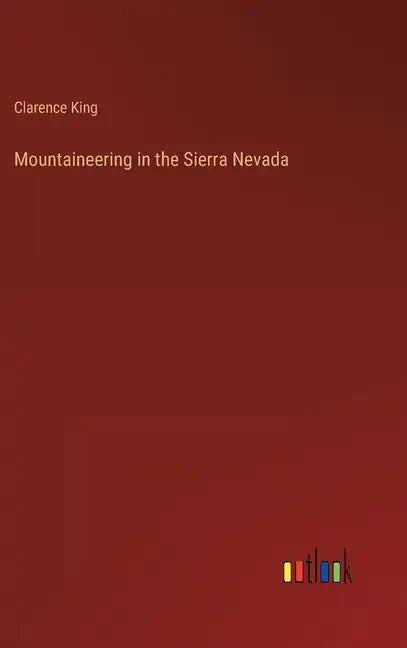 Mountaineering in the Sierra Nevada - Hardcover