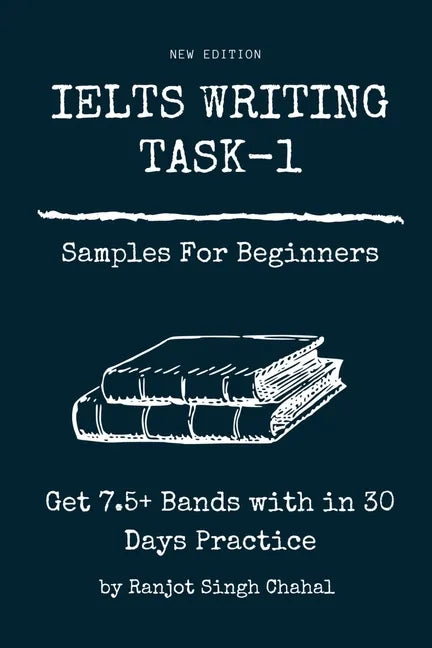 IELTS WRITING TASK-1 Samples For Beginners: Get 7.5+ Bands with in 30 Days Practice - Paperback
