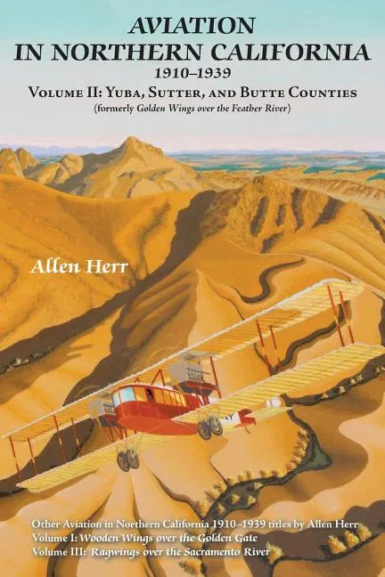 Aviation in Northern California 1910-1939: Volume II: Yuba, Sutter, and Butte Counties - Paperback