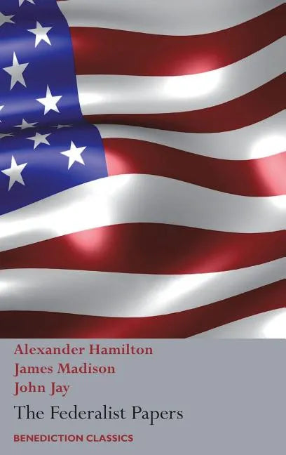 The Federalist Papers, Including the Constitution of the United States: (New Edition) - Hardcover