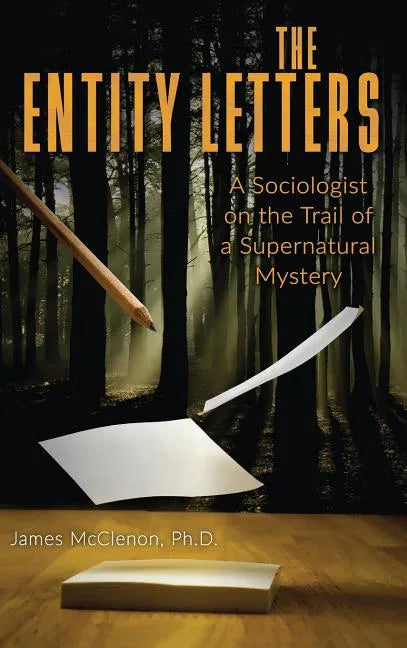 The Entity Letters: A Sociologist on the Trail of a Supernatural Mystery - Hardcover