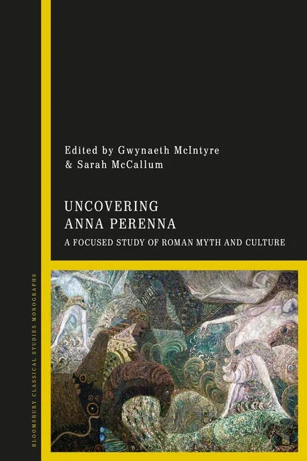 Uncovering Anna Perenna: A Focused Study of Roman Myth and Culture - Paperback