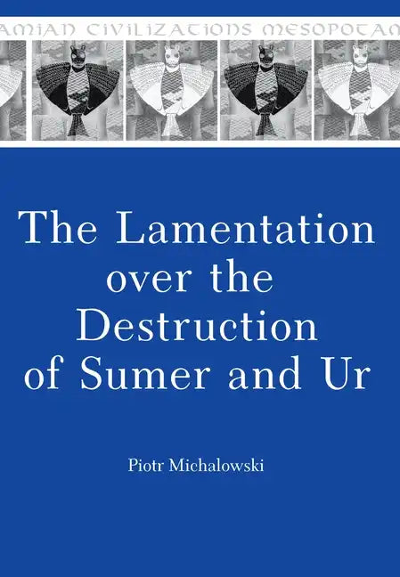 The Lamentation Over the Destruction of Sumer and Ur - Paperback