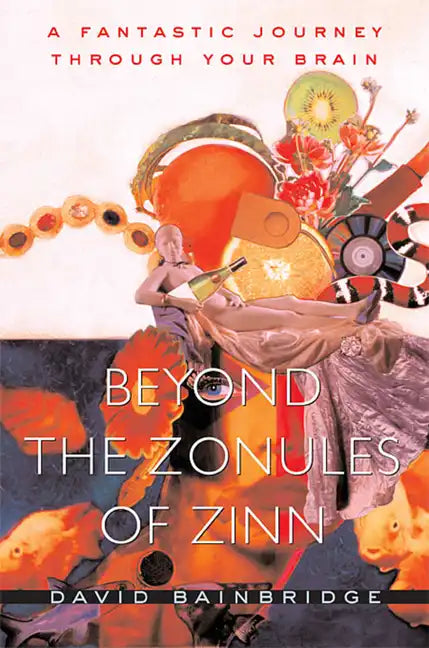 Beyond the Zonules of Zinn: A Fantastic Journey Through Your Brain - Paperback