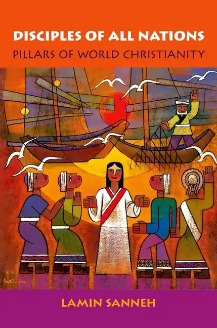 Disciples of All Nations: Pillars of World Christianity - Paperback