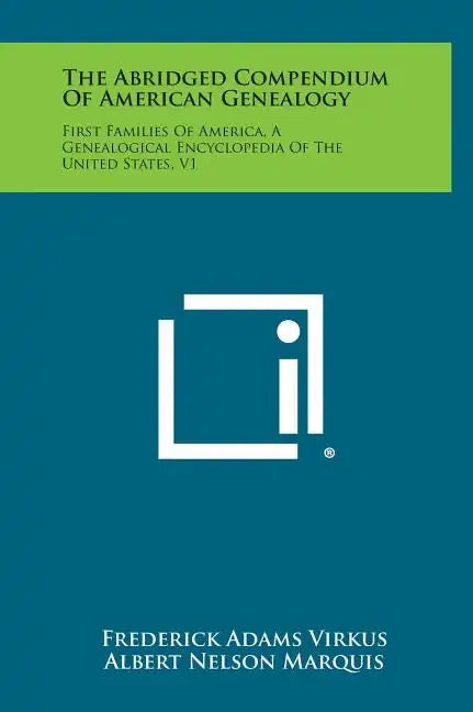 The Abridged Compendium of American Genealogy: First Families of America, a Genealogical Encyclopedia of the United States, V1 - Hardcover