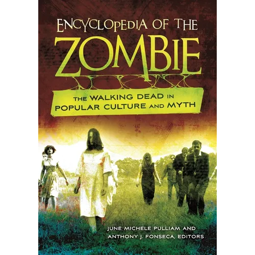 Encyclopedia of the Zombie: The Walking Dead in Popular Culture and Myth - Hardcover