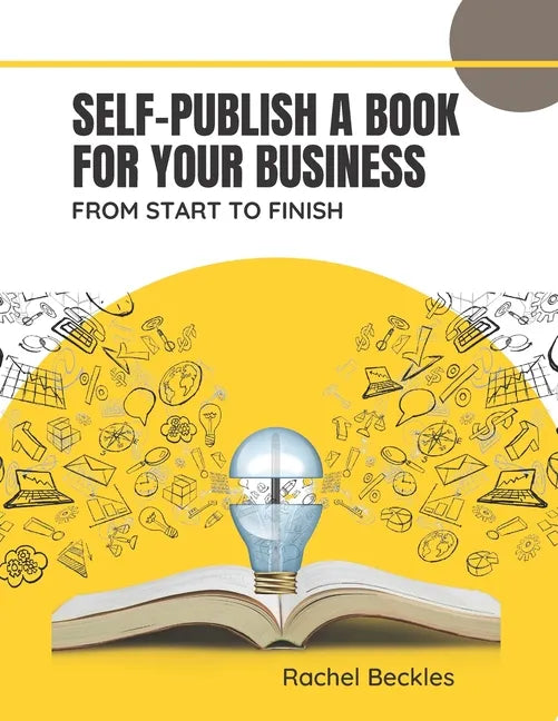 Self publish a book for your business: from start to finish - Paperback