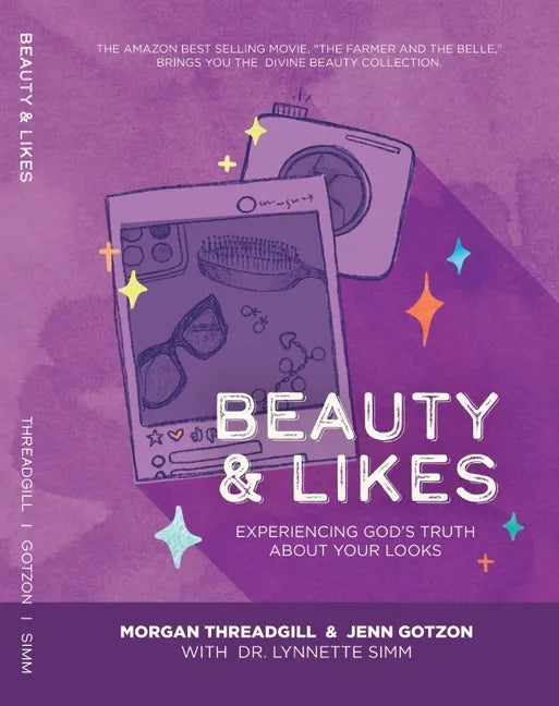 Beauty & Likes: Experiencing God's Truth about Your Looks - Paperback