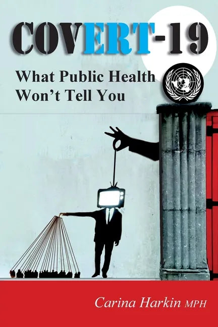 Covert-19: What Public Health Won't Tell You! - Paperback