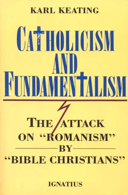 Catholicism and Fundamentalism: The Attack on 'Romanism' by 'Bible Christians' - Paperback