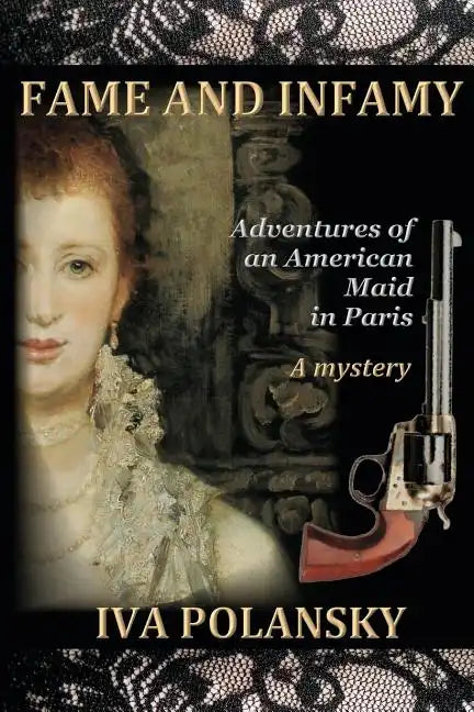 Fame and Infamy: Adventures of an American Maid in Paris - Paperback