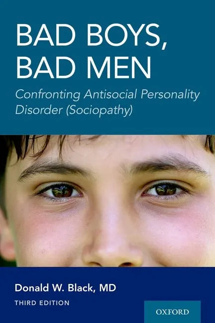 Bad Boys, Bad Men 3rd Edition: Confronting Antisocial Personality Disorder (Sociopathy) - Paperback